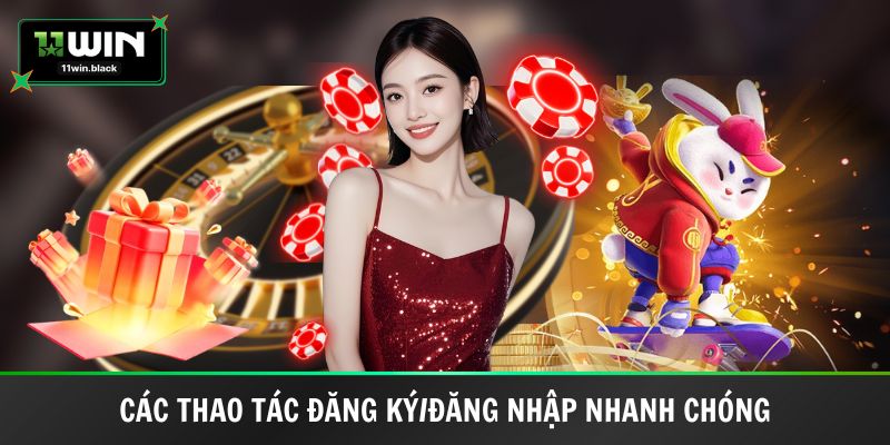 Các thao tác đăng ký/đăng nhập nhanh chóng