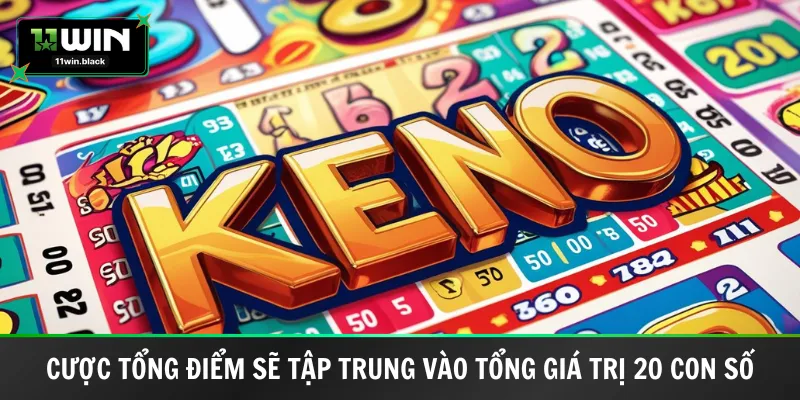 Cược tổng điểm sẽ tập trung vào tổng giá trị 20 con số