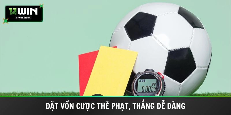 Đặt vốn cược thẻ phạt, thắng dễ dàng