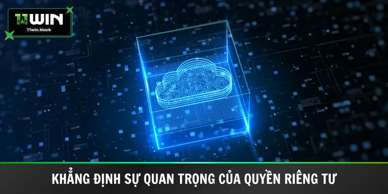 Khẳng định sự quan trọng của quyền riêng tư