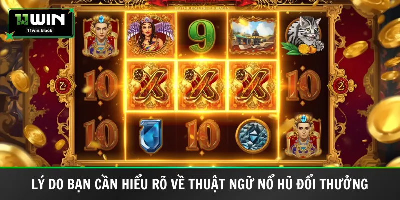 Lý do bạn cần hiểu rõ về thuật ngữ nổ hũ đổi thưởng