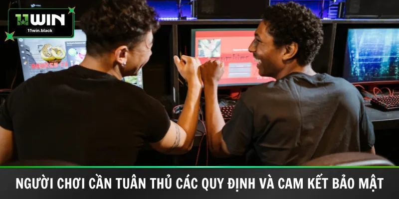 Người chơi cần tuân thủ các quy định và cam kết bảo mật