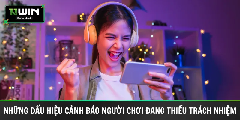 Những dấu hiệu cảnh báo người chơi đang thiếu trách nhiệm
