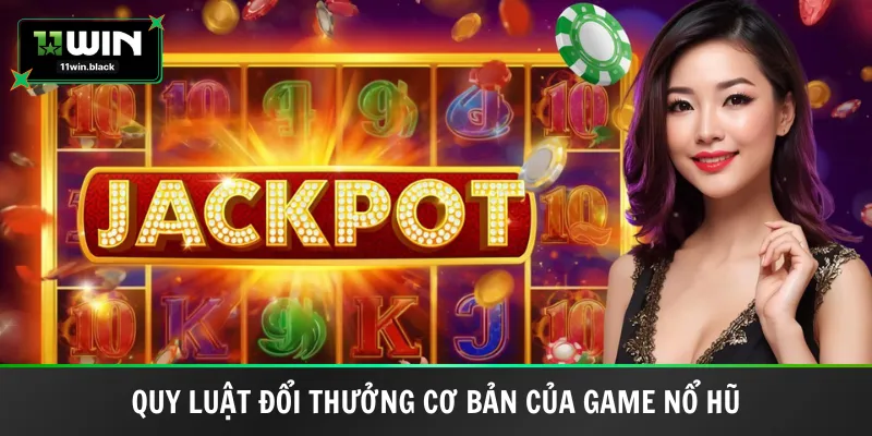 Quy luật đổi thưởng cơ bản của game nổ hũ
