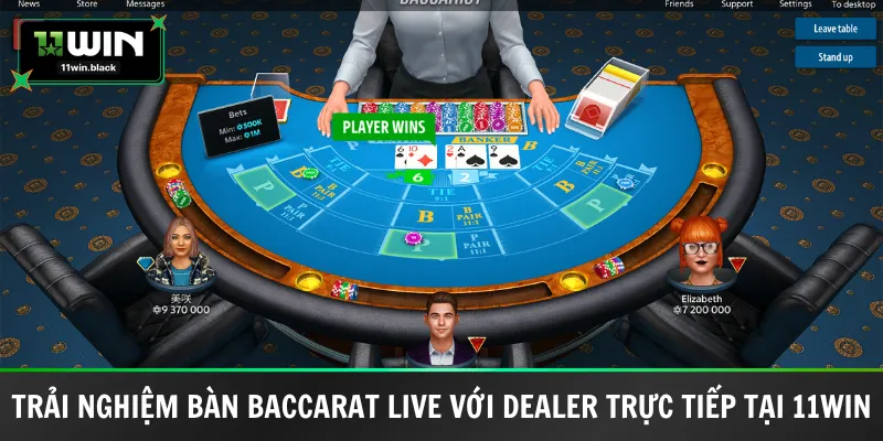 Trải nghiệm Bàn Baccarat live với dealer trực tiếp tại 11Win